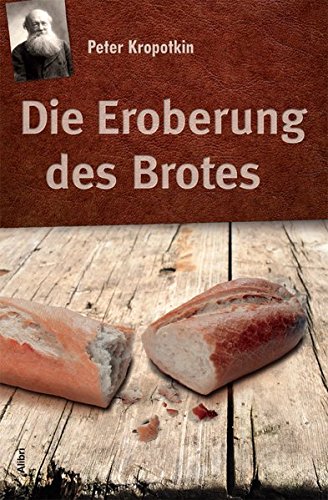 Kropotkin, Peter: Die Eroberung des Brotes
