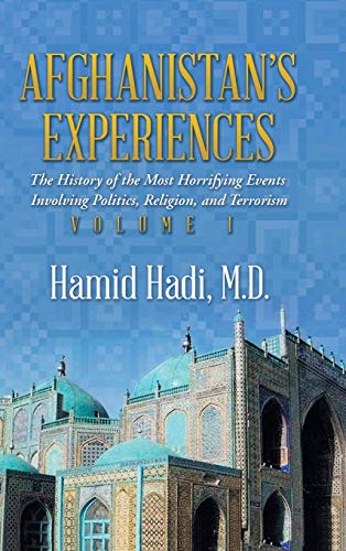 Afghanistan's Experiences: The History of the Most Horrifying Events Involving Politics, Religion, and Terrorism
