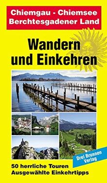 Chiemgau - Chiemsee - Berchtesgadener Land: Wandern und Einkehren Band 15