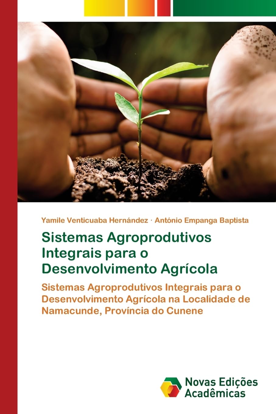 Sistemas Agroprodutivos Integrais para o Desenvolvimento Agrícola: Sistemas Agroprodutivos Integrais para o Desenvolvimento Agrícola na Localidade de Namacunde, Província do Cunene