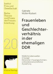 Frauenleben und Geschlechterverhältnis in der ehemaligen DDR: Weibliche Lebenswelten im Spiegel literarischer "Frauengeschichten" und sozialwissenschaftlicher Auswertung