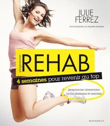 Programme rehab : 4 semaines pour tout changer : programme alimentaire, forme physique et mentale