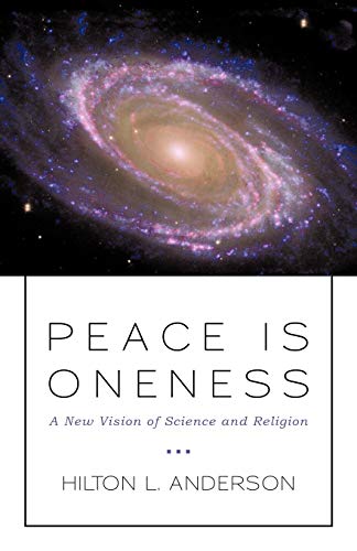 Peace Is Oneness: A New Vision of Science and Religion
