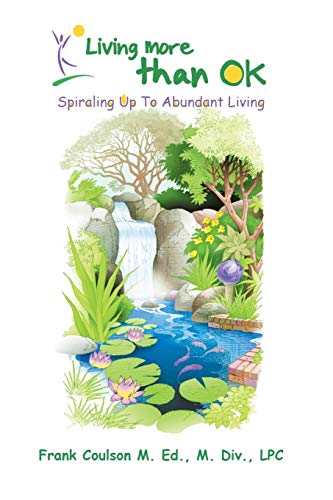 Living More Than OK: Spiraling Up To Abundant Living