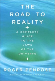 The Road to Reality: A Complete Guide to the Laws of the Universe