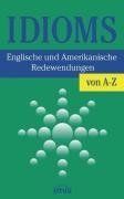 Idioms. Englische Redewendungen von A - Z