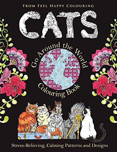 Feel Happy Colouring Cats Go Around The World Colouring Book, Fun Cat Coloring Book For Adults And Kids 10+ For Relaxation And Stress-Relief