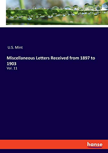 Miscellaneous Letters Received from 1897 to 1903: Vol. 11