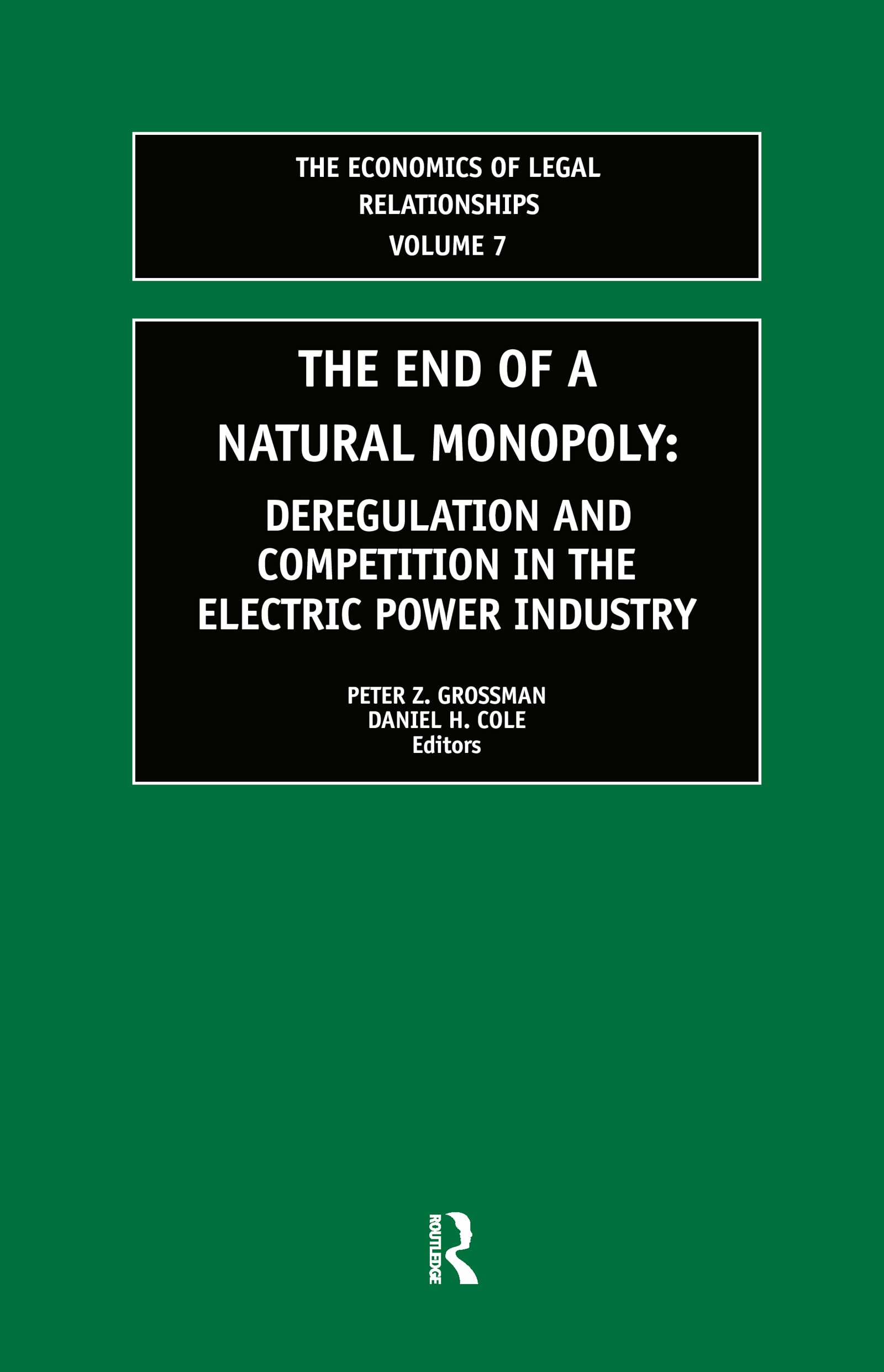 The End of a Natural Monopoly: Deregulation and Competition in the Electric Power Industry (The Economics of Legal Relationships, Volume 7)