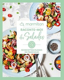 Raconte-moi des salades : 60 recettes pleines de fraîcheur