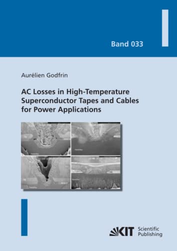AC Losses in High-Temperature Superconductor Tapes and Cables for Power Applications (Karlsruher Schriftenreihe zur Supraleitung, Band 33)
