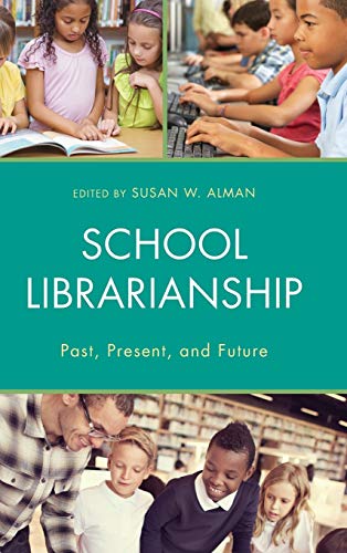 School Librarianship: Past, Present, and Future (Beta Phi Mu Scholars)