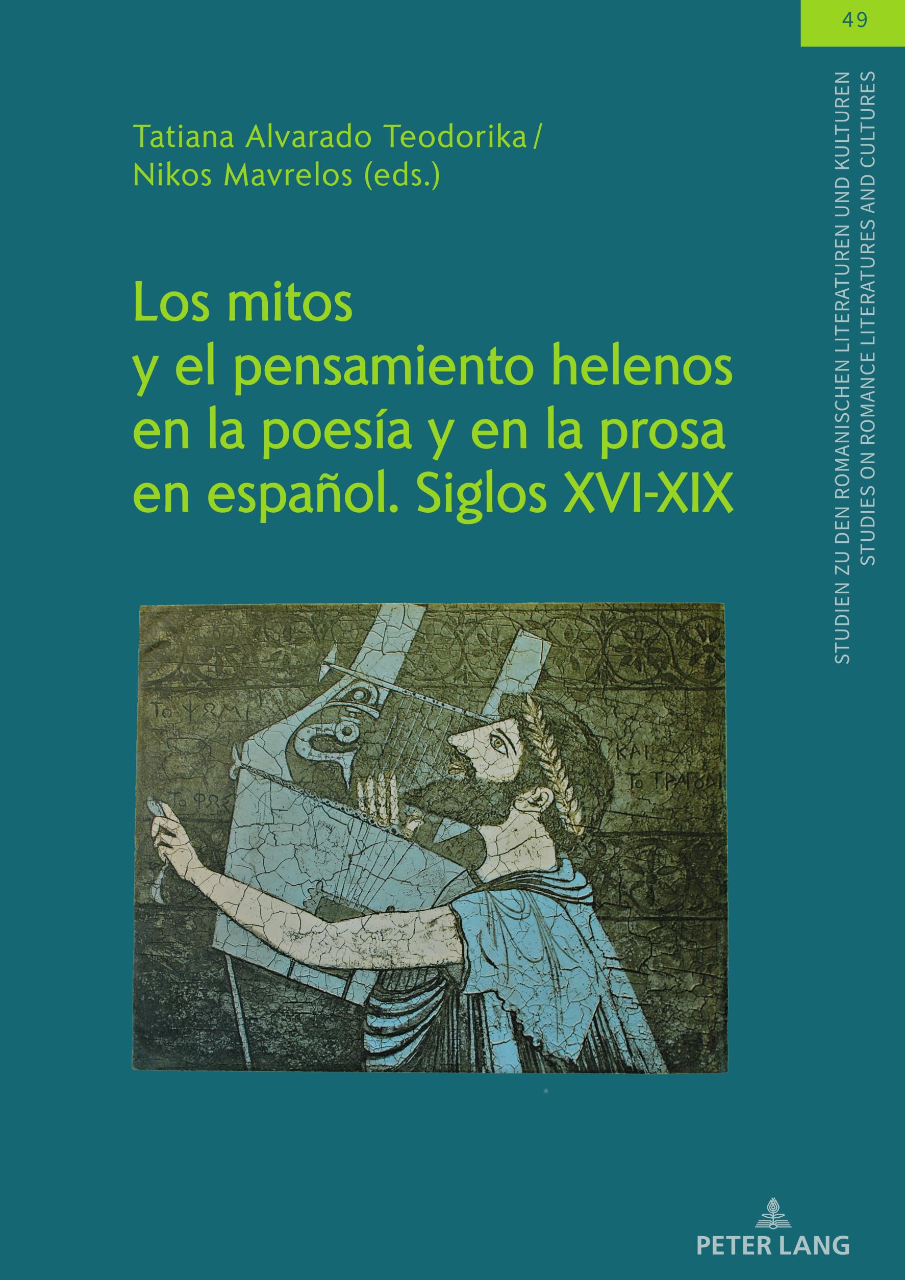 Los mitos y el pensamiento helenos en la poesía y en la prosa en español. Siglos XVI-XIX: DE (Studien Zu Den Romanischen Literaturen Und Kulturen/Studies On Romance Literatures And Cultures, Band 49)