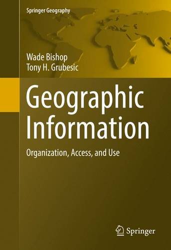 Geographic Information: Organization, Access, and Use (Springer Geography)