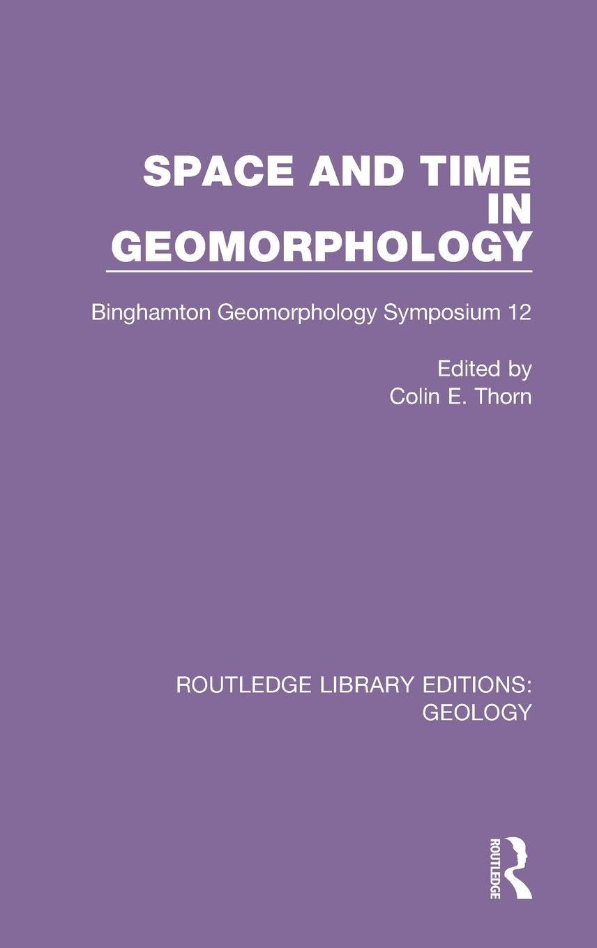 Space and Time in Geomorphology: Binghamton Geomorphology Symposium 12 (Routledge Library Editions: Geology, 27/12, Band 27)