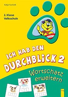 Ich hab den Durchblick 2. Wortschatz erweitern: 2. Klasse Volksschule