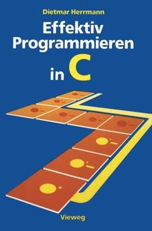 Effektiv Programmieren in C: Eine Einführung in die Programmiersprache (German Edition)