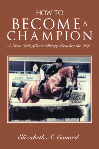 HOW TO BECOME A CHAMPION: A True Tale of how Christy Reaches the Top