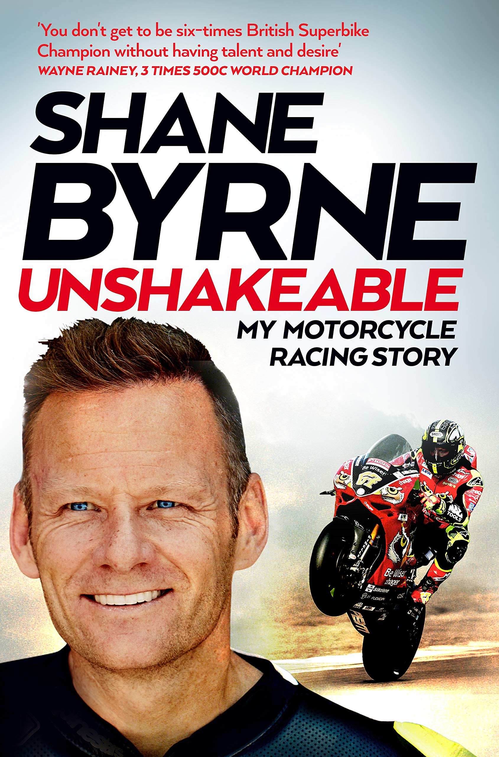 Shane Byrne Unshakeable, My Motorcycle Racing Story