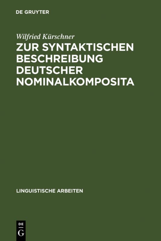 Zur syntaktischen Beschreibung deutscher Nominalkomposita: auf der Grundlage generativer Transformationsgrammatiken (Linguistische Arbeiten, 18, Band 18)