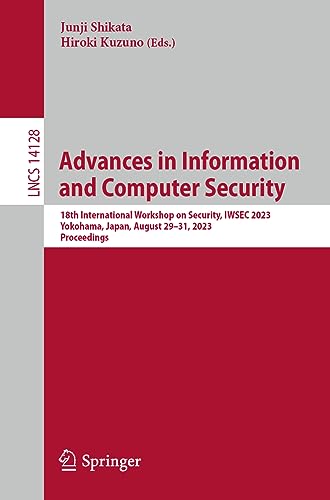 Advances in Information and Computer Security: 18th International Workshop on Security, IWSEC 2023, Yokohama, Japan, August 29–31, 2023, Proceedings ... Notes in Computer Science, 14128, Band 14128)