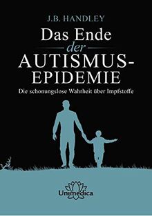 Die AUTISMUS-EPIDEMIE beenden: Wie Impfungen bei Kindern schwerwiegende Störungen verursachen können