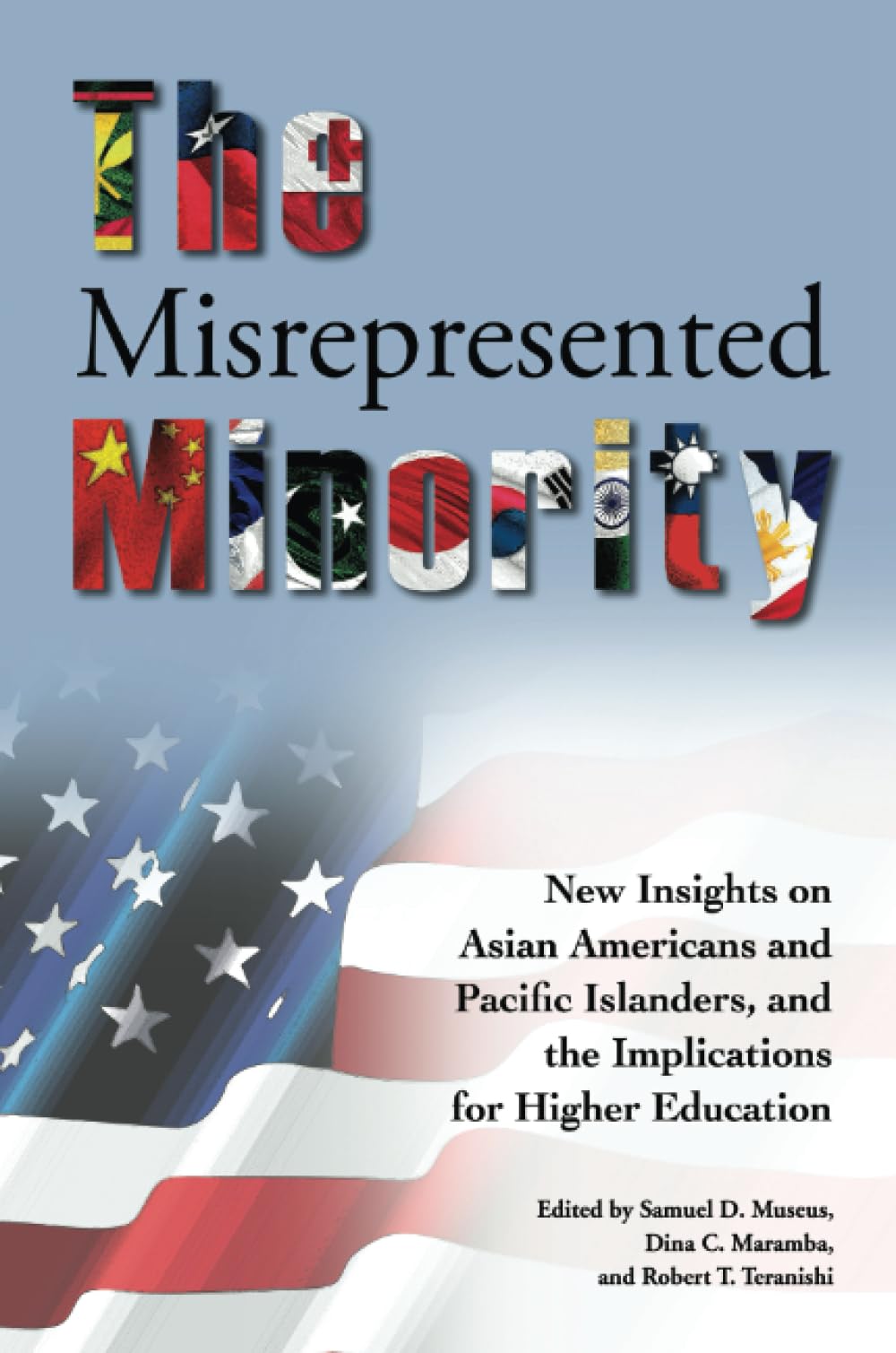 The Misrepresented Minority: New Insights on Asian Americans and Pacific Islanders, and the Implications for Higher Education