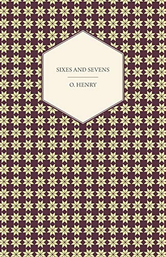 Sixes And Sevens (The Complete Works of O. Henry, 7)