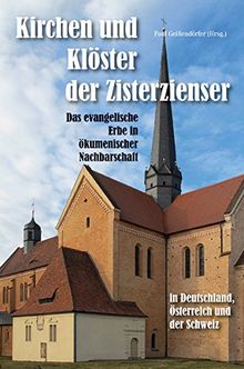 Kirchen und Klöster der Zisterzienser in Deutschland, Österreich und der Schweiz - Das evangelische Erbe in ökumenischer Nachbarschaft