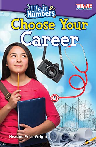 Life in Numbers: Choose Your Career (Time for Kids Nonfiction Readers)