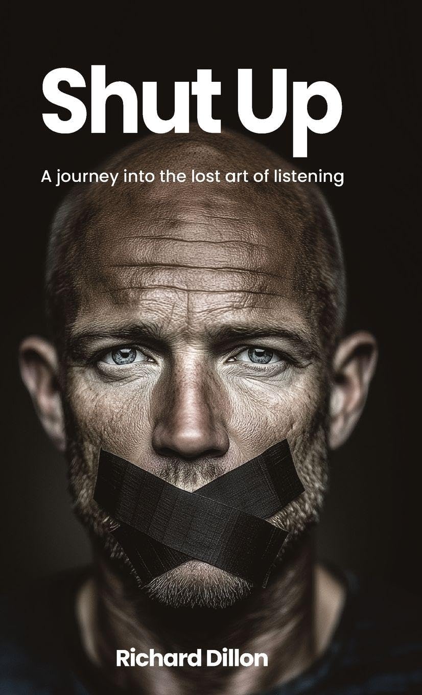 Shut Up: A Journey into the Lost Art of Listening