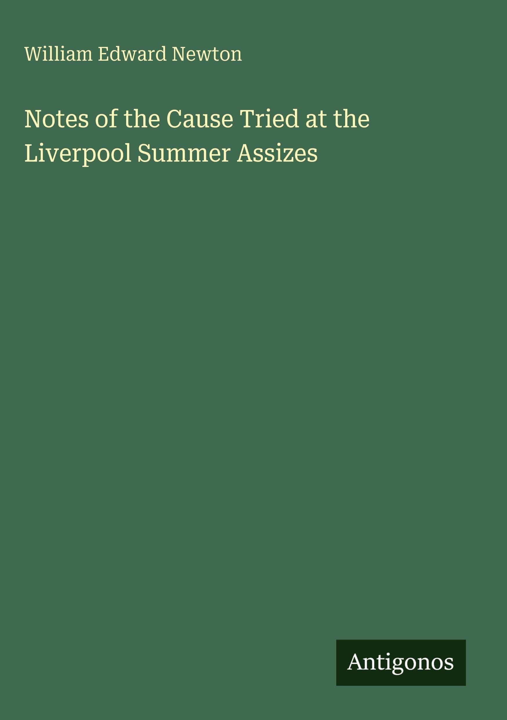 Notes of the Cause Tried at the Liverpool Summer Assizes