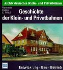 Archiv deutscher Klein- und Privatbahnen: Geschichte der Klein- und Privatbahnen - Entwicklung, Bau, Betrieb