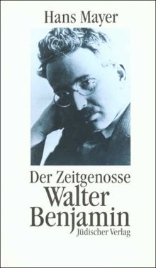 Der Zeitgenosse Walter Benjamin