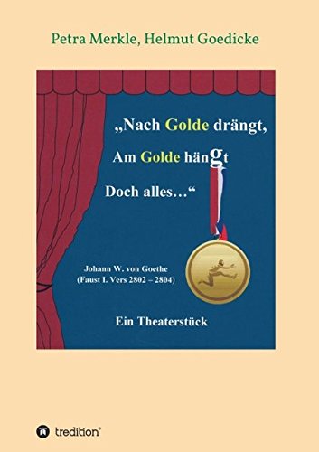 Nach Golde drängt, Am Golde hängt Doch alles: Ein Theaterstück