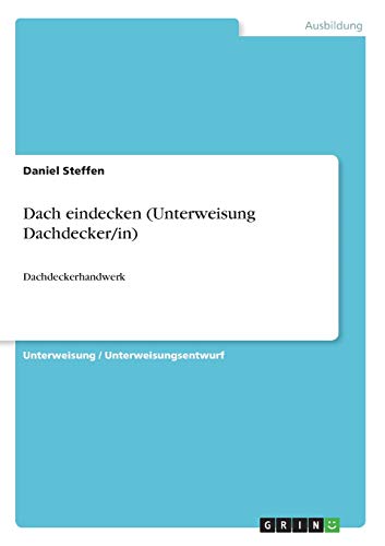 Dach eindecken (Unterweisung Dachdecker/in): Dachdeckerhandwerk