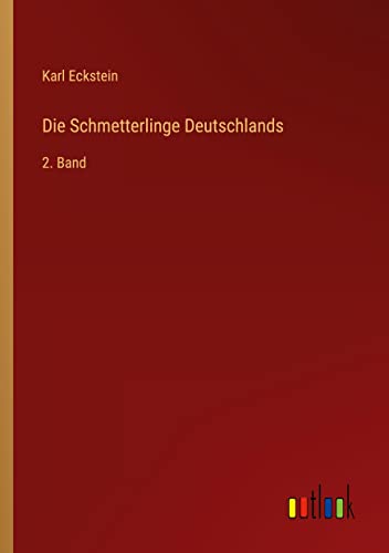 Die Schmetterlinge Deutschlands: 2. Band