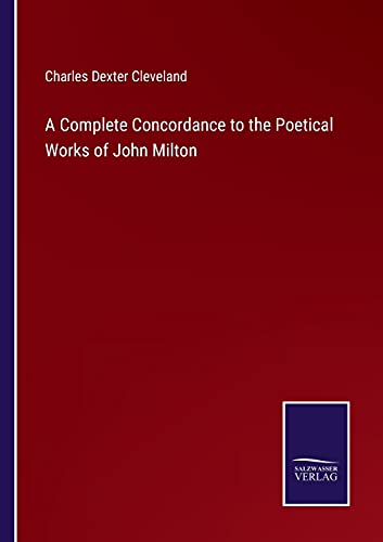 A Complete Concordance to the Poetical Works of John Milton