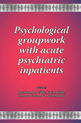 Psychological groupwork with acute psychiatric inpatients (New Groupwork Book)