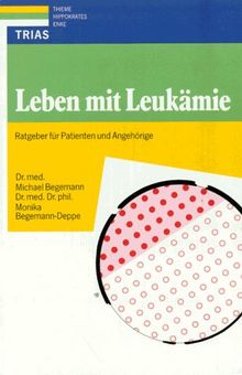 Leben mit Leukämie. Ratgeber für Patienten und Angehörige