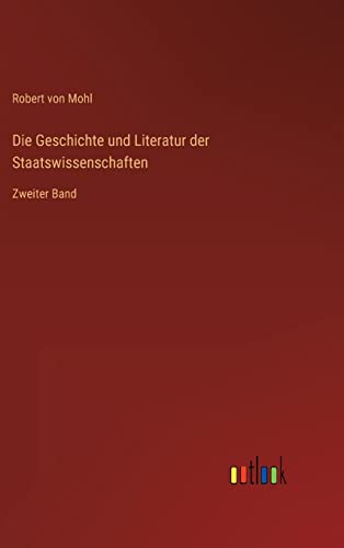 Die Geschichte und Literatur der Staatswissenschaften: Zweiter Band
