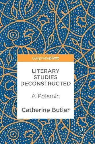 Literary Studies Deconstructed: A Polemic