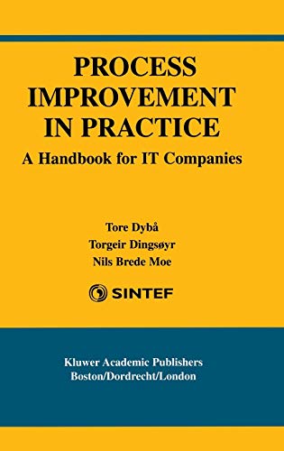 Process Improvement in Practice: A Handbook for IT Companies (International Series in Software Engineering, 9, Band 9)