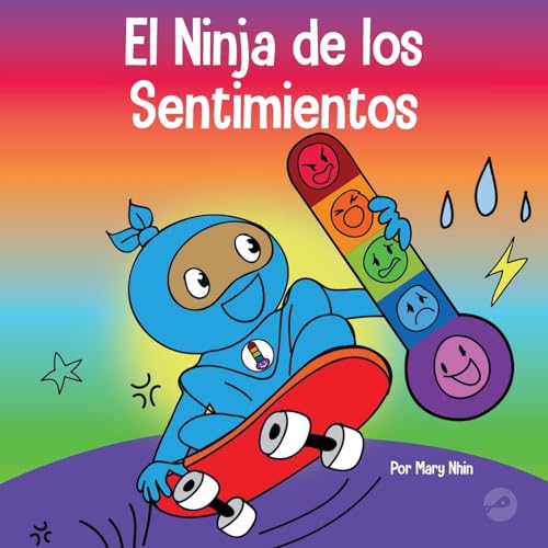 El Ninja de los Sentimientos: Un libro infantil social y emocional sobre emociones y sentimientos: tristeza, ira, ansiedad (Ninja Life Hacks Spanish, Band 19)