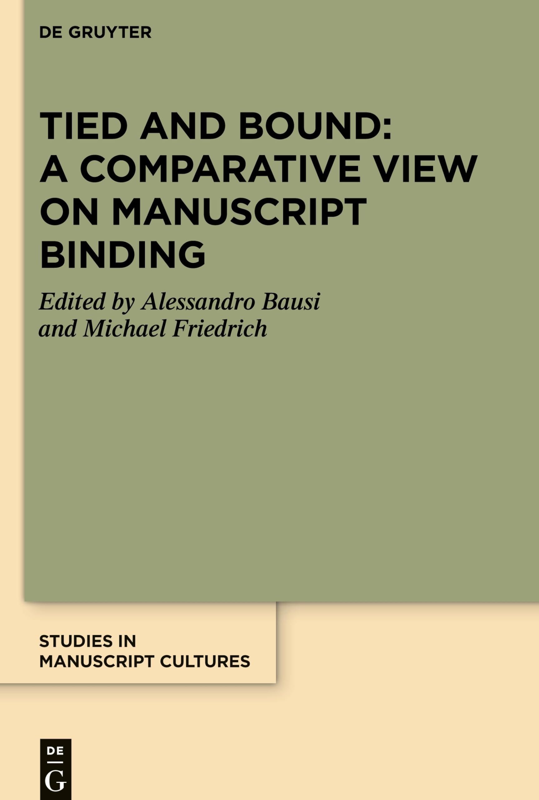 Tied and Bound: A Comparative View on Manuscript Binding (Studies in Manuscript Cultures, 33)