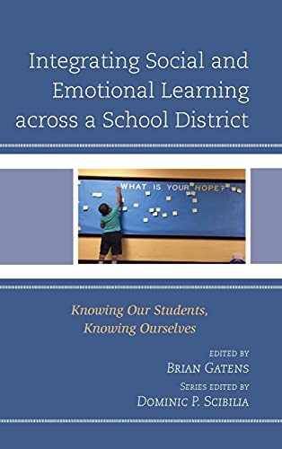 Integrating Social and Emotional Learning across a School District: Knowing Our Students, Knowing Ourselves (Teaching Ethics Across the American Educational Experience)