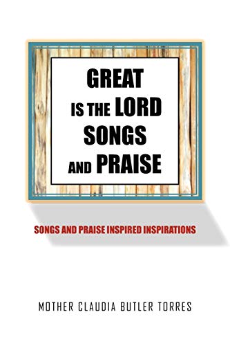 GREAT IS THE LORD SONGS AND PRAISE: SONGS AND PRAISE INSPIRED INSPIRATIONS