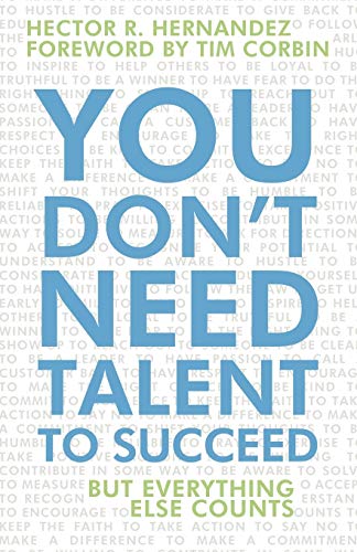You Don't Need Talent to Succeed: But Everything Else Counts