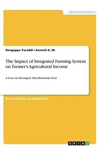 The Impact of Integrated Farming System on Farmer¿s Agricultural Income: A Case on Davangere Dist, Karnataka State