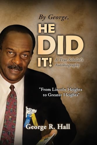 By George, He Did It!: A True Scholar's Autobiography